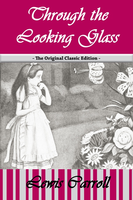 Title details for Through the Looking Glass - The Original Classic Edition  by Emereo Publishing - Available